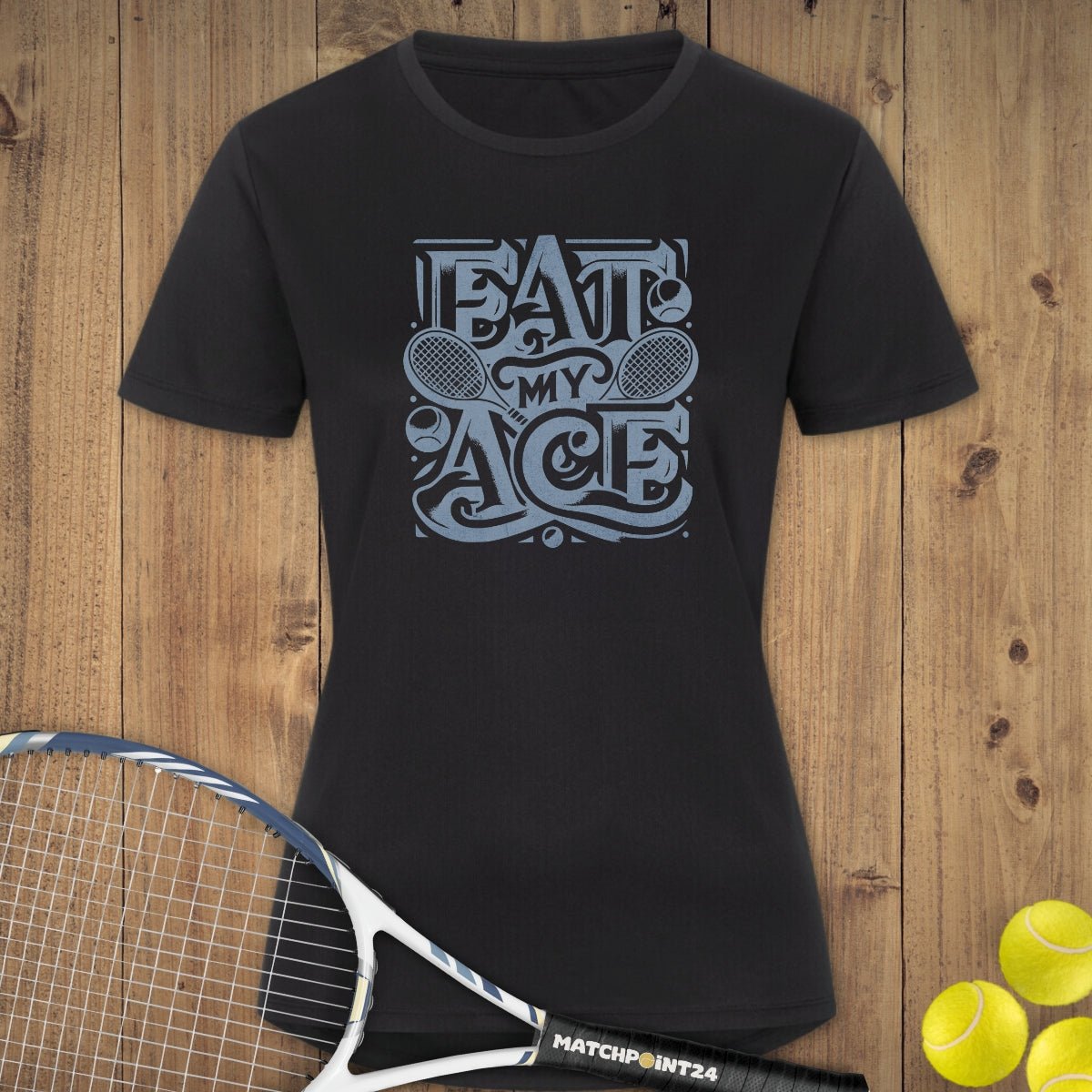 Eat my Ace Streetatyle | Damen Sport T-Shirt - Matchpoint24 - Kleidung für Tennisfans