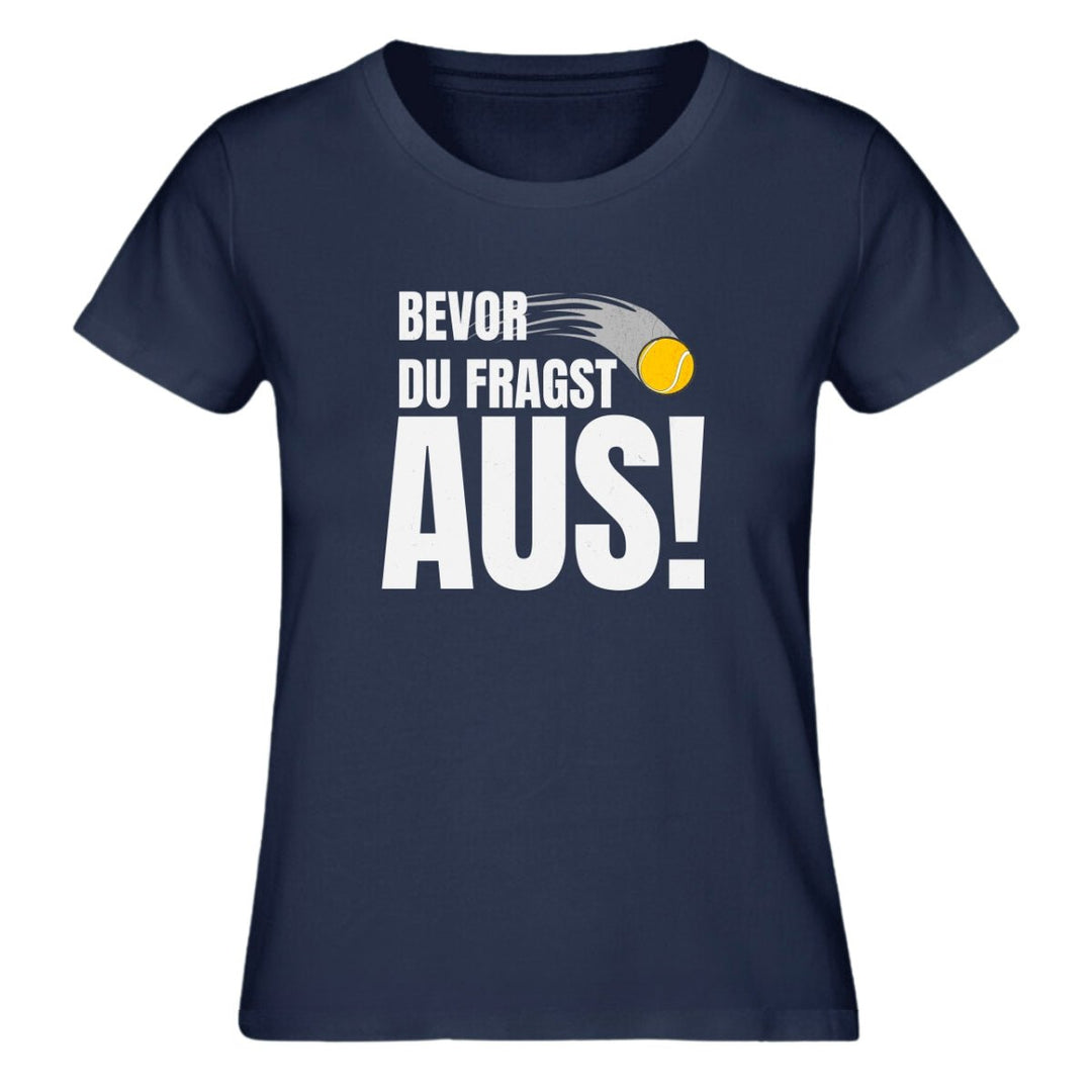 Bevor du fragst Damen T-Shirt (limitiert) - Matchpoint24 - Kleidung für Tennisfans