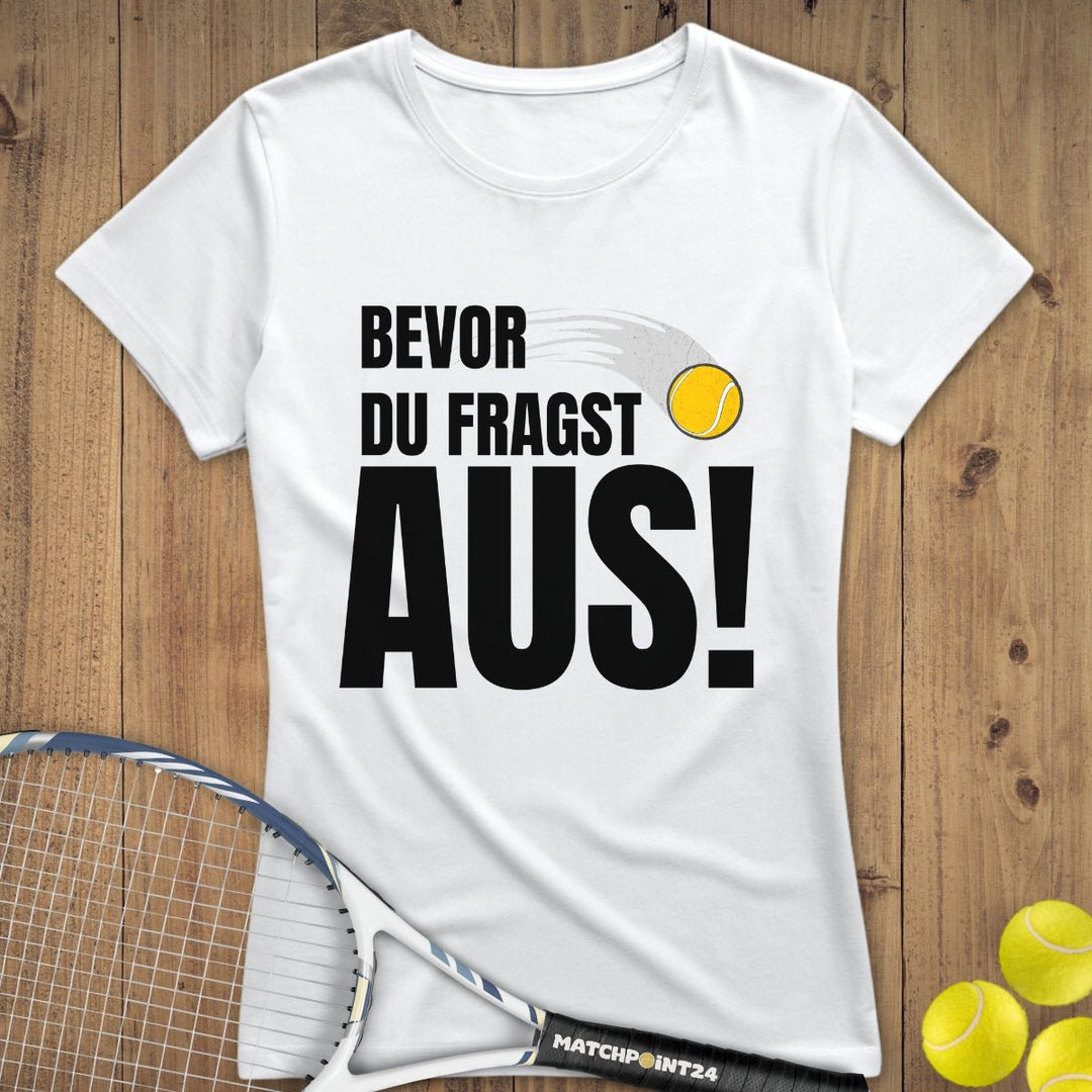 Bevor du fragst | Premium Damen T-Shirt - Matchpoint24 - Kleidung für Tennisfans