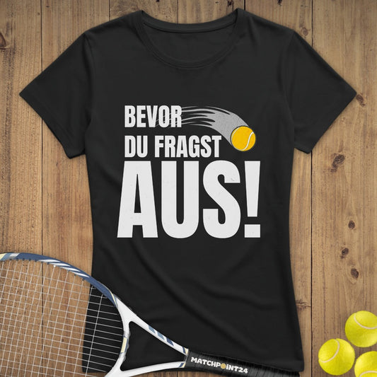Bevor du fragst | Premium Damen T-Shirt - Matchpoint24 - Kleidung für Tennisfans