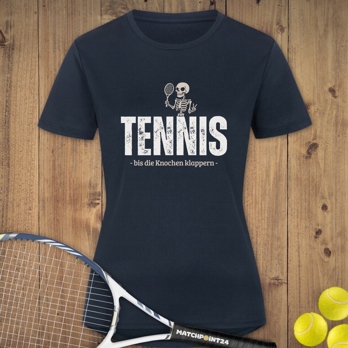 Bis die Knochen klappern | Damen Sport T-Shirt - Matchpoint24 - Kleidung für Tennisfans