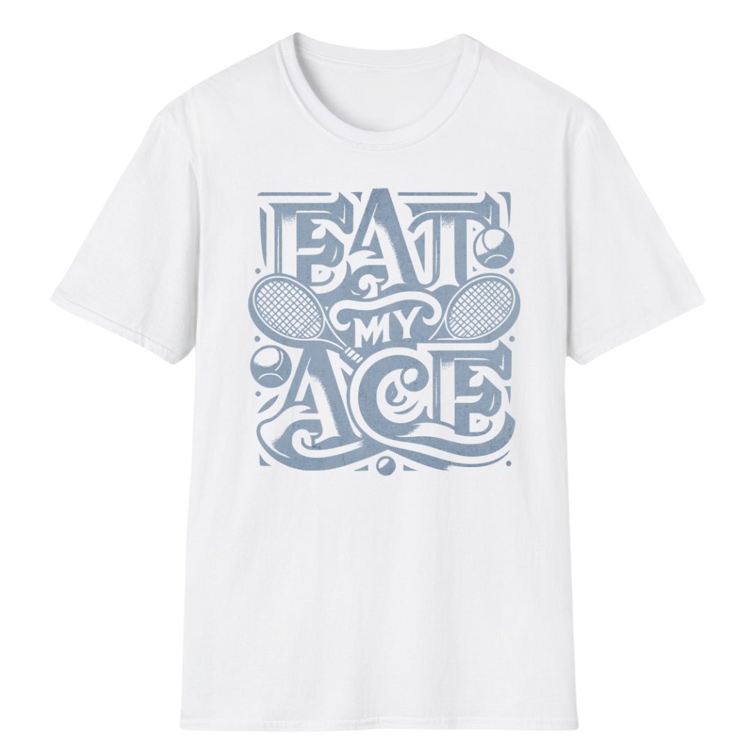 Eat My Ace Street Style | Unisex T - Shirt - Matchpoint24 - Kleidung für Tennisfans