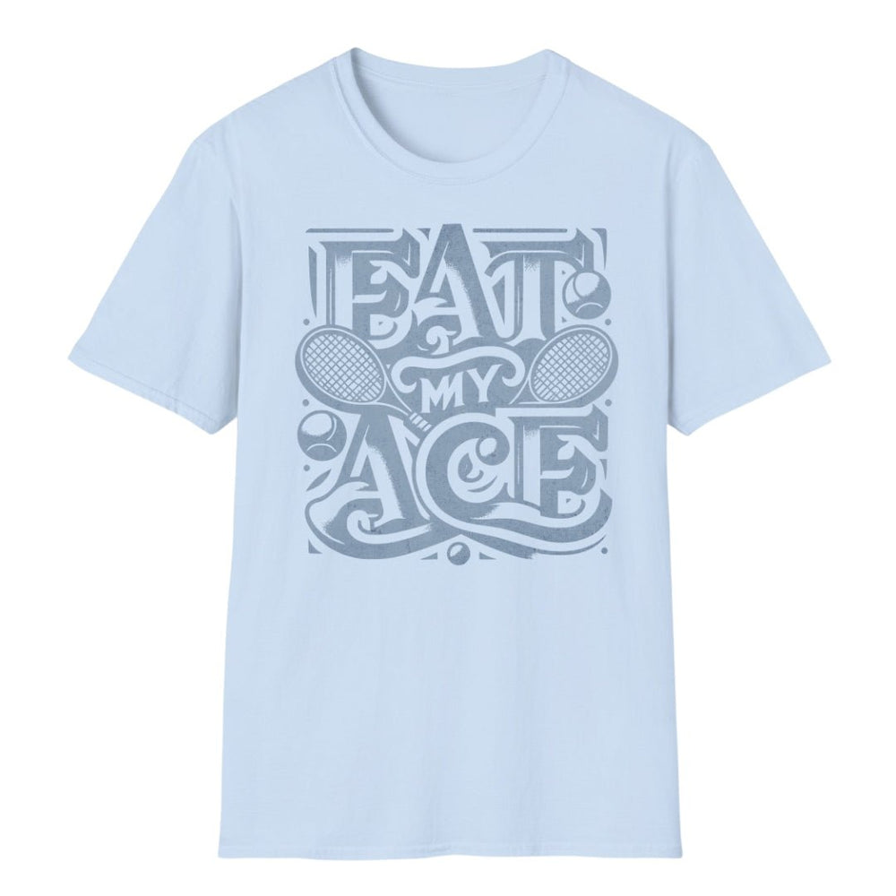 Eat My Ace Street Style | Unisex T - Shirt - Matchpoint24 - Kleidung für Tennisfans