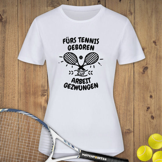 Fürs Tennis geboren | Damen Sport T-Shirt - Matchpoint24 - Kleidung für Tennisfans