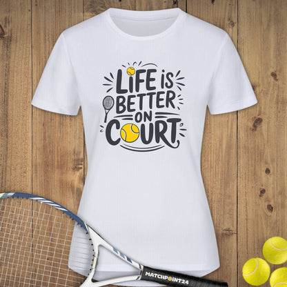 Life is better | Damen Sport T-Shirt - Matchpoint24 - Kleidung für Tennisfans
