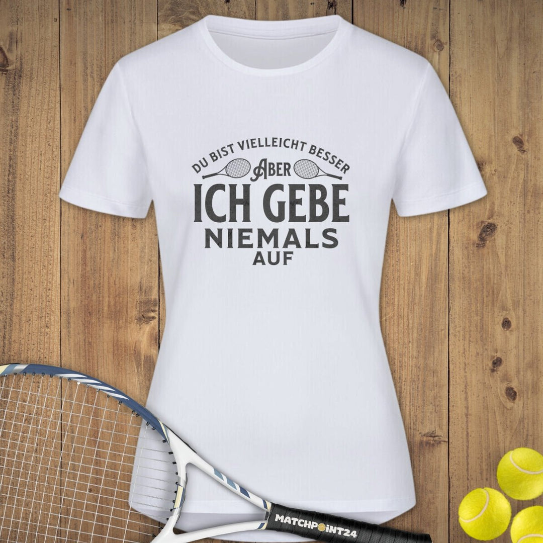 Niemals aufgeben | Damen Sport T-Shirt - Matchpoint24 - Kleidung für Tennisfans