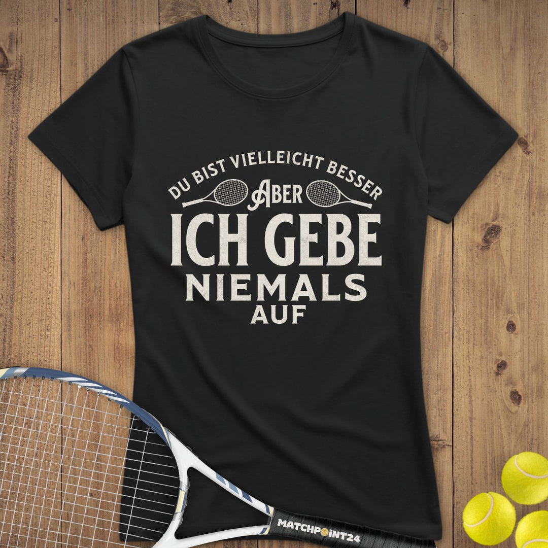 Niemals aufgeben | Premium Damen T-Shirt - Matchpoint24 - Kleidung für Tennisfans