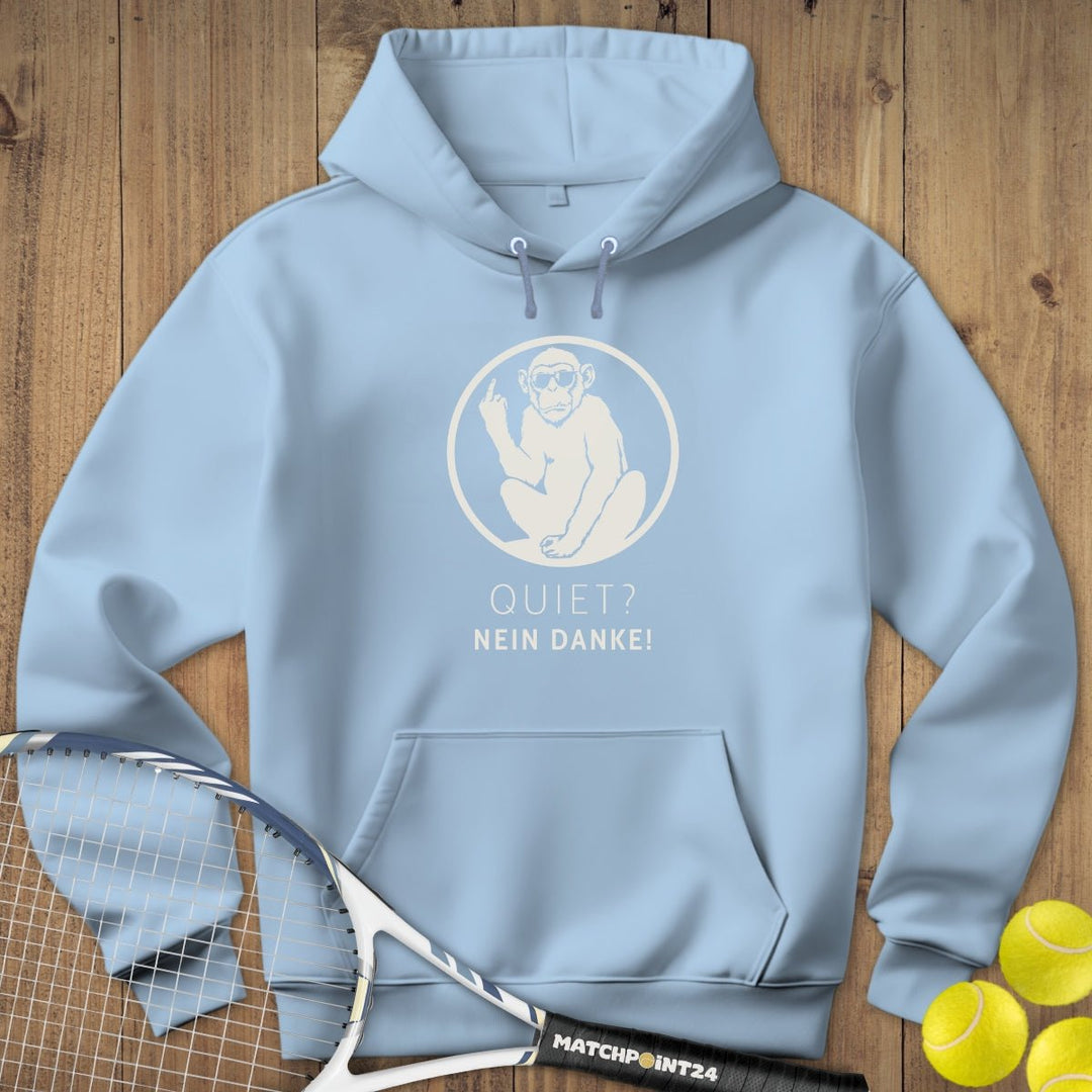 Quiet? nein Danke | Hoodie (Unisex) - Matchpoint24 - Kleidung für Tennisfans