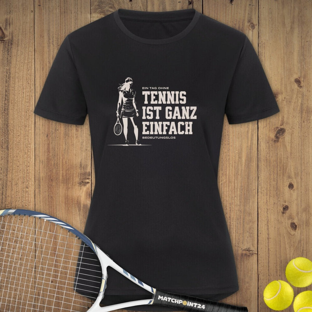 Tag ohne Tennis | Damen Sport T-Shirt - Matchpoint24 - Kleidung für Tennisfans