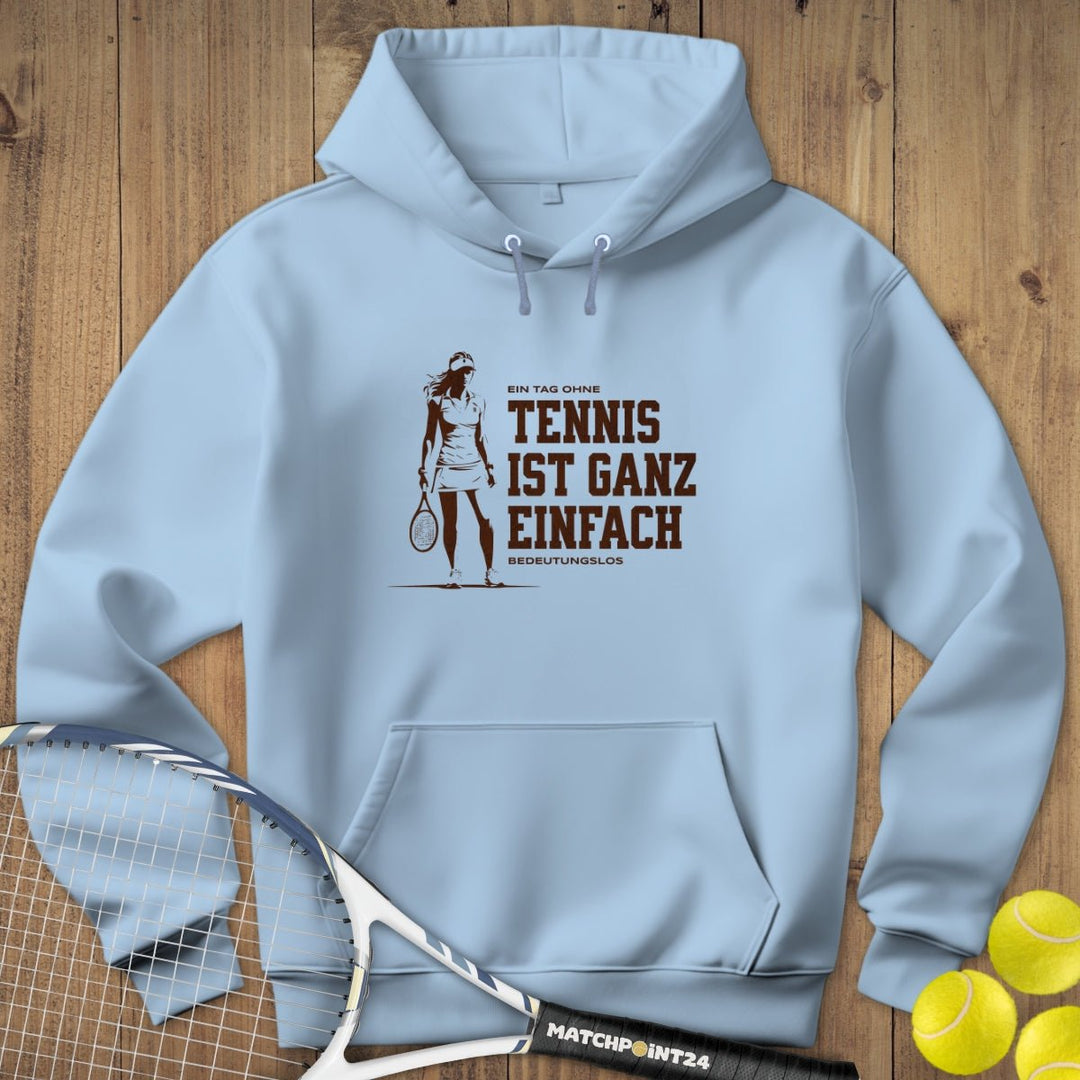 Tag ohne Tennis - Frau | Hoodie (Unisex) - Matchpoint24 - Kleidung für Tennisfans