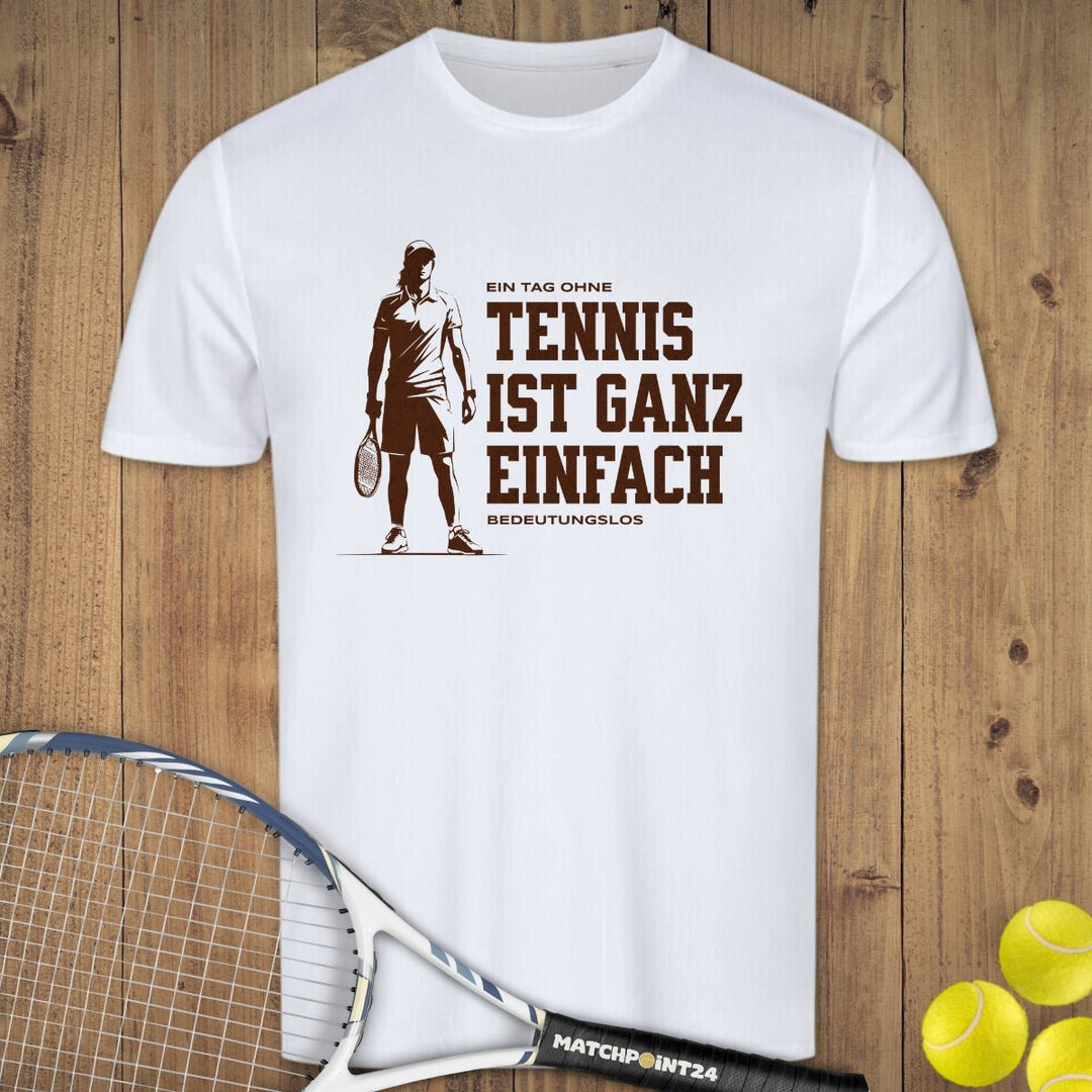 Tag ohne Tennis | Herren Sport T-Shirt - Matchpoint24 - Kleidung für Tennisfans