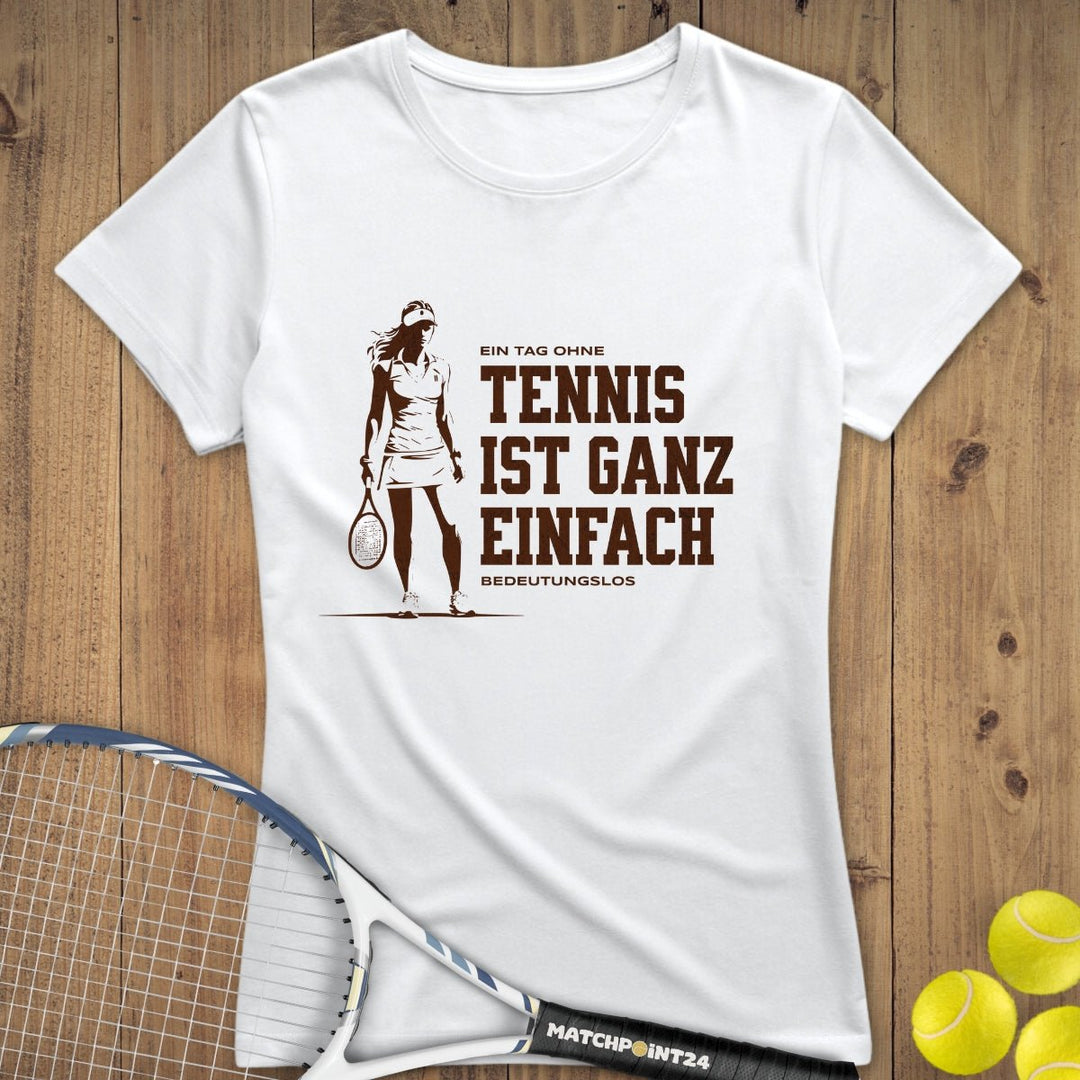 Tag ohne Tennis | Premium Damen T-Shirt - Matchpoint24 - Kleidung für Tennisfans