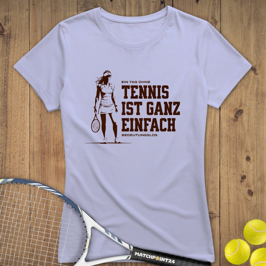 Tag ohne Tennis | Premium Damen T-Shirt - Matchpoint24 - Kleidung für Tennisfans