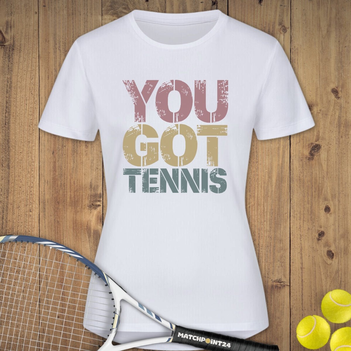 You got Tennis | Damen Sport T-Shirt - Matchpoint24 - Kleidung für Tennisfans