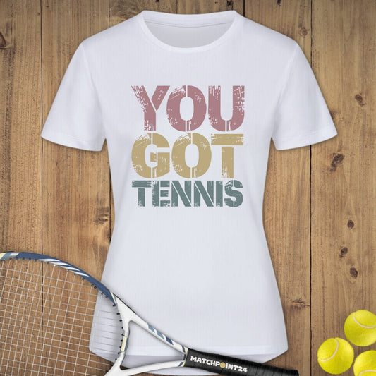 You got Tennis | Damen Sport T-Shirt - Matchpoint24 - Kleidung für Tennisfans
