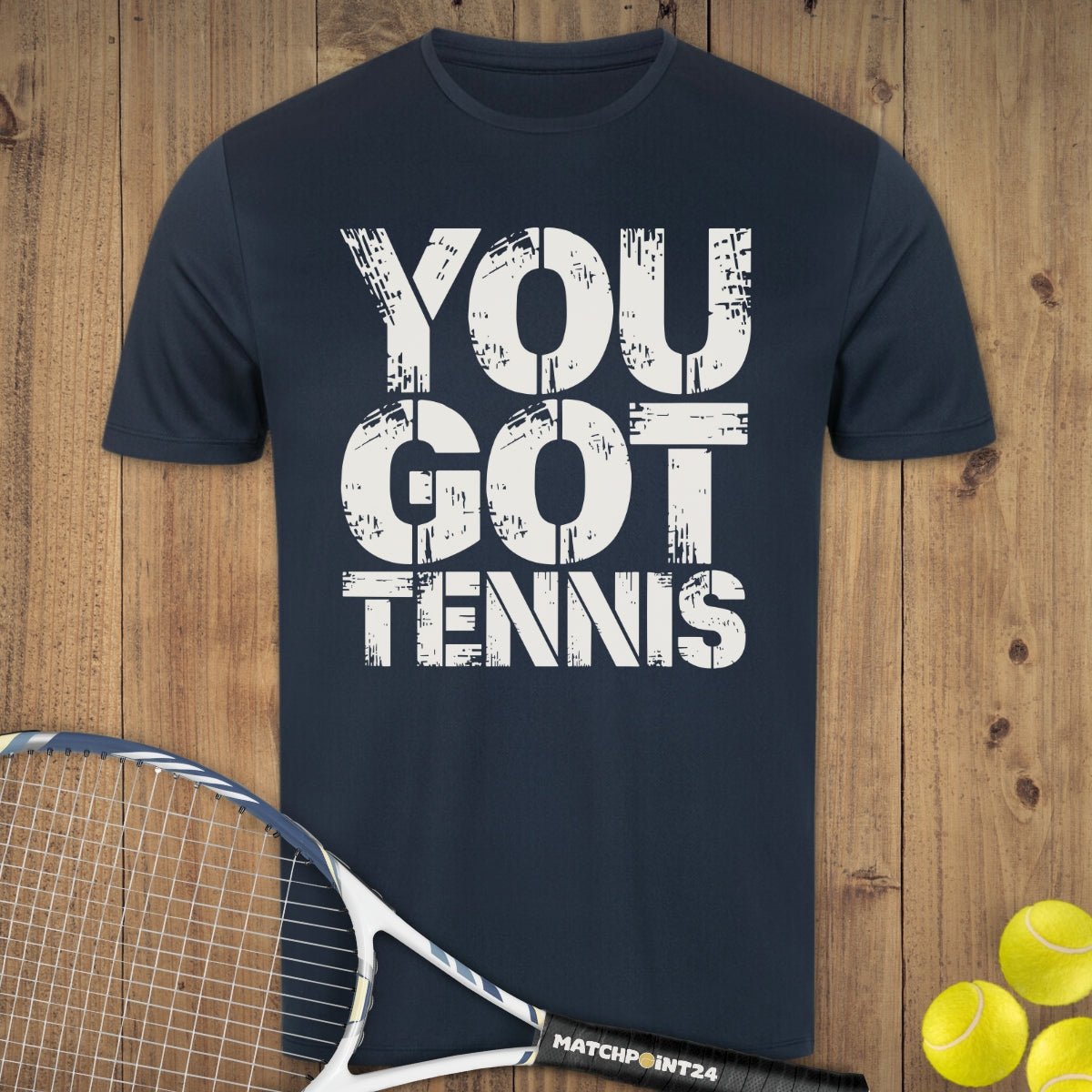 You got Tennis | Herren Sport T-Shirt - Matchpoint24 - Kleidung für Tennisfans