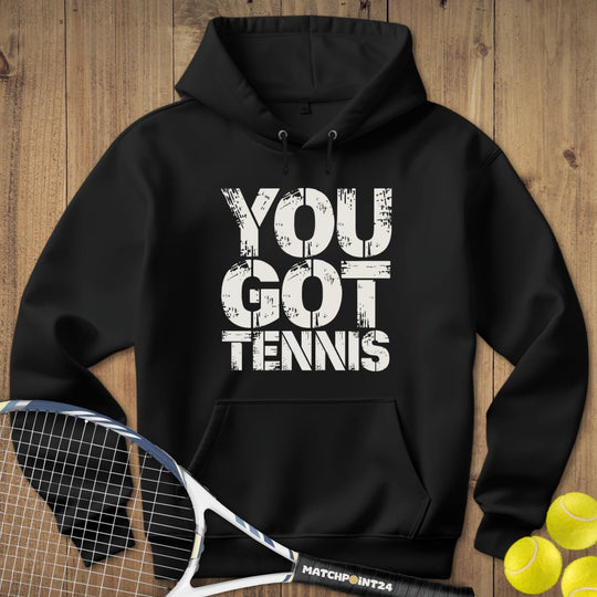 You got Tennis | Hoodie (Unisex) - Matchpoint24 - Kleidung für Tennisfans