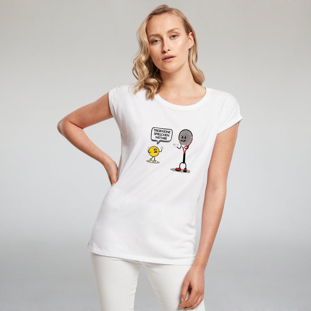 Treib keine Spielchen | Damen Roll-Up T-Shirt - Matchpoint24 - Kleidung für Tennisfans
